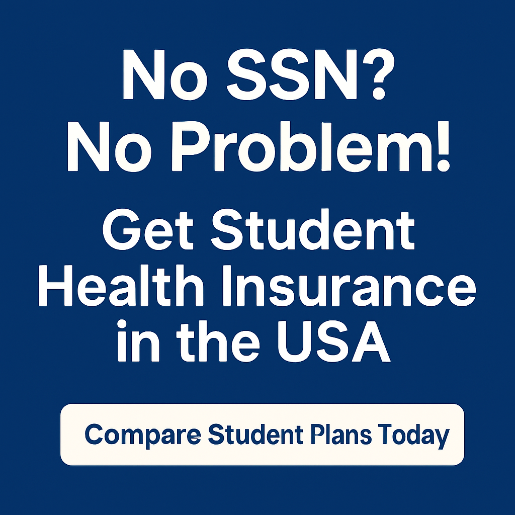 Student Health Insurance Without SSN in USA (2025) – No SSN? No Problem!